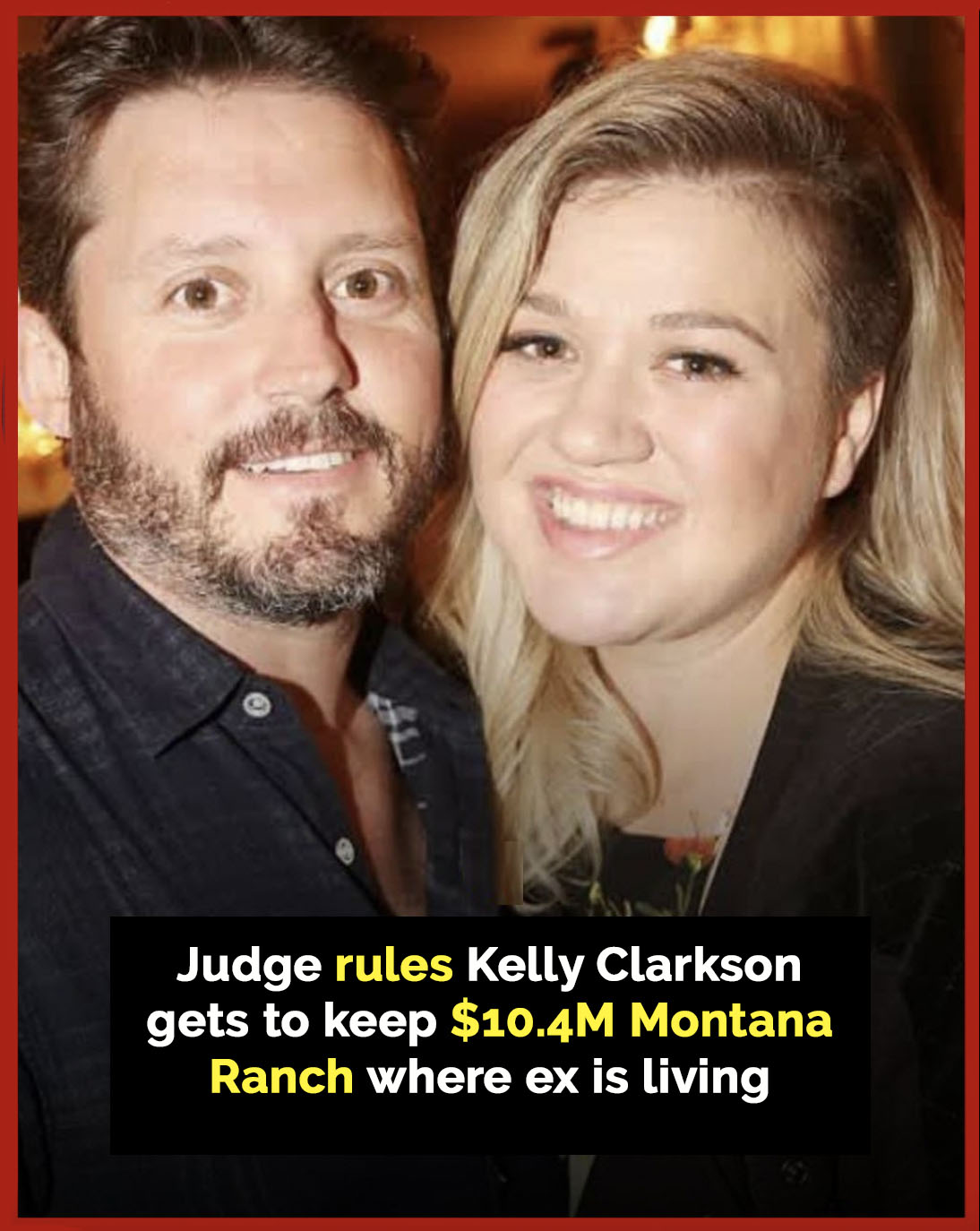 Kelly Clarkson’s ex refused to leave her .4 million ranch