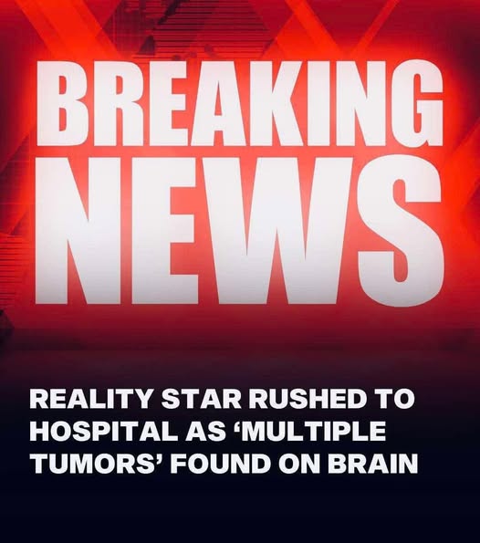 Reality star hospitalized for surgery after doctors discover multiple tumors in her brain